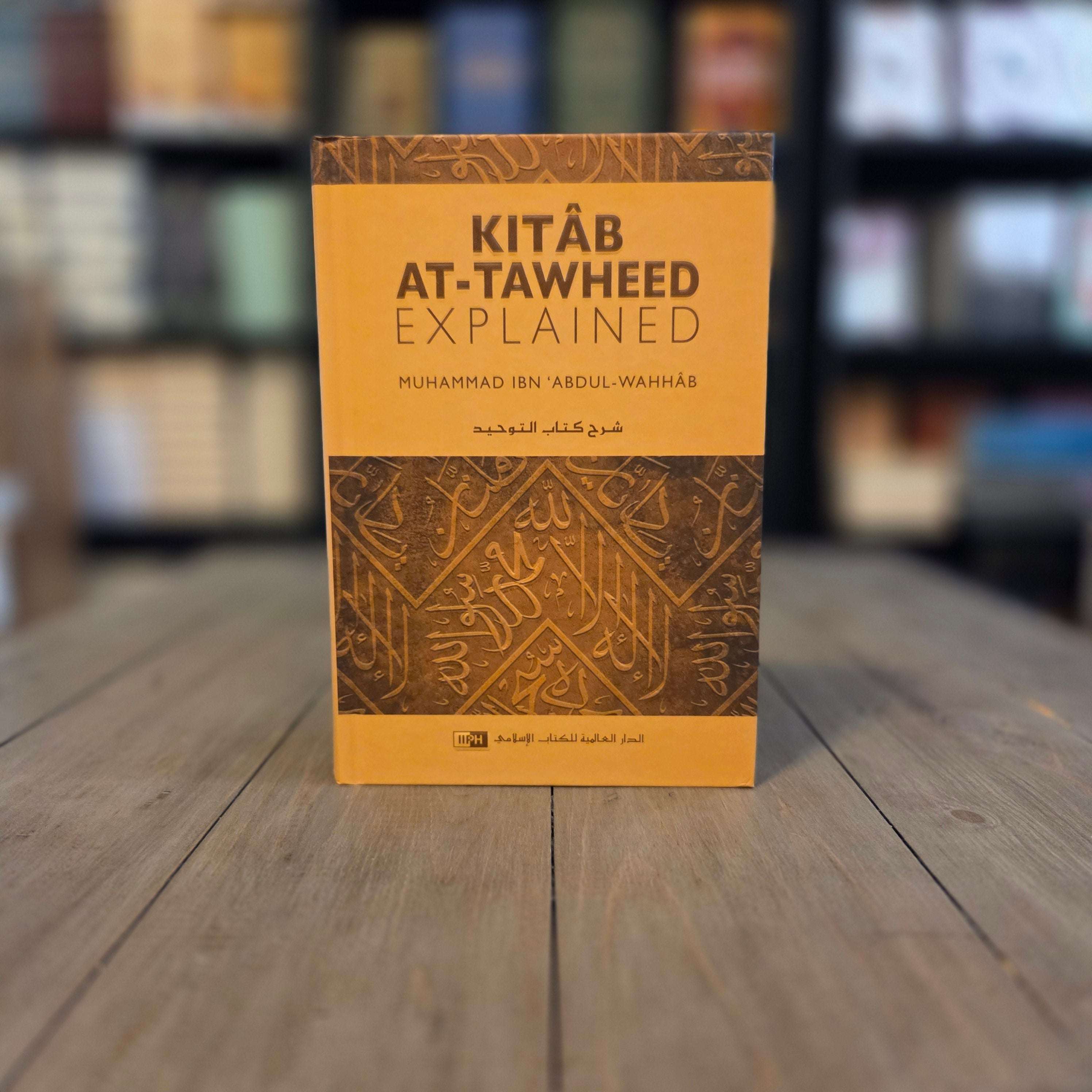 Kitab At-Tawheed Explained by Muhammad ibn Abdul-Wahhab — The Islamic Book Cafe