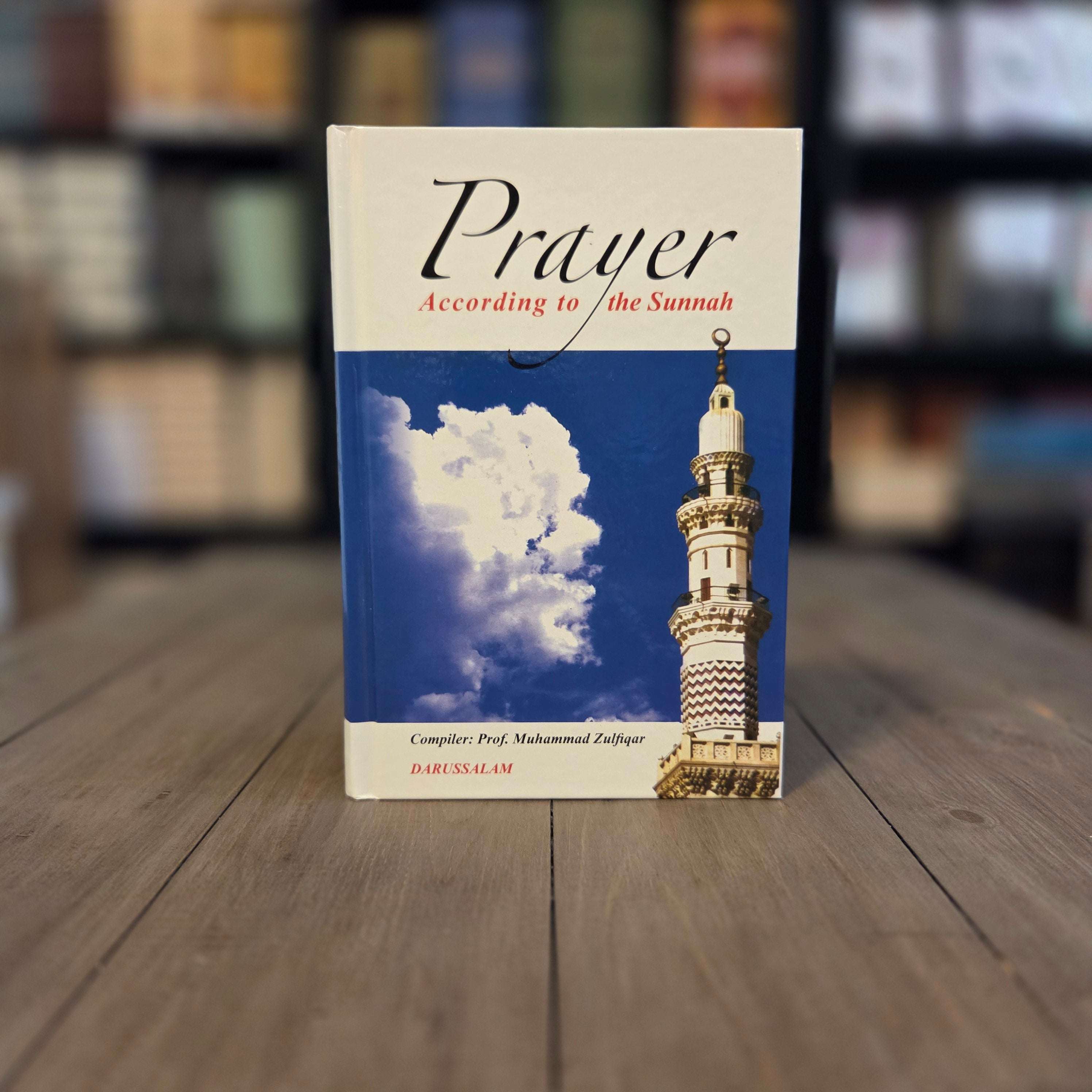 Prayer According to Quran and Sunnah by Prof. Muhammad Zulfiqar — The Islamic Book Cafe