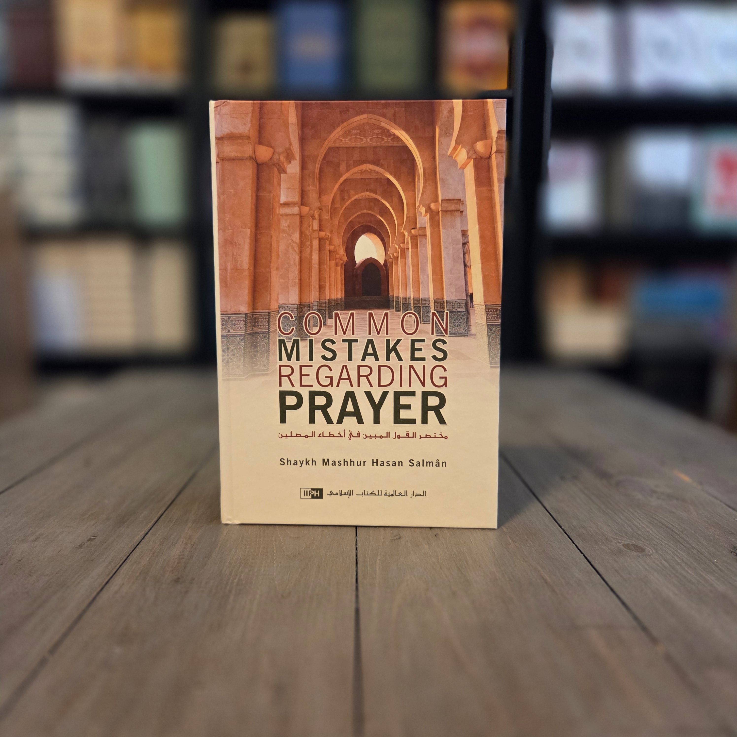 Common Mistakes Regarding Prayer By Shaykh Mashhur Hassan Salman