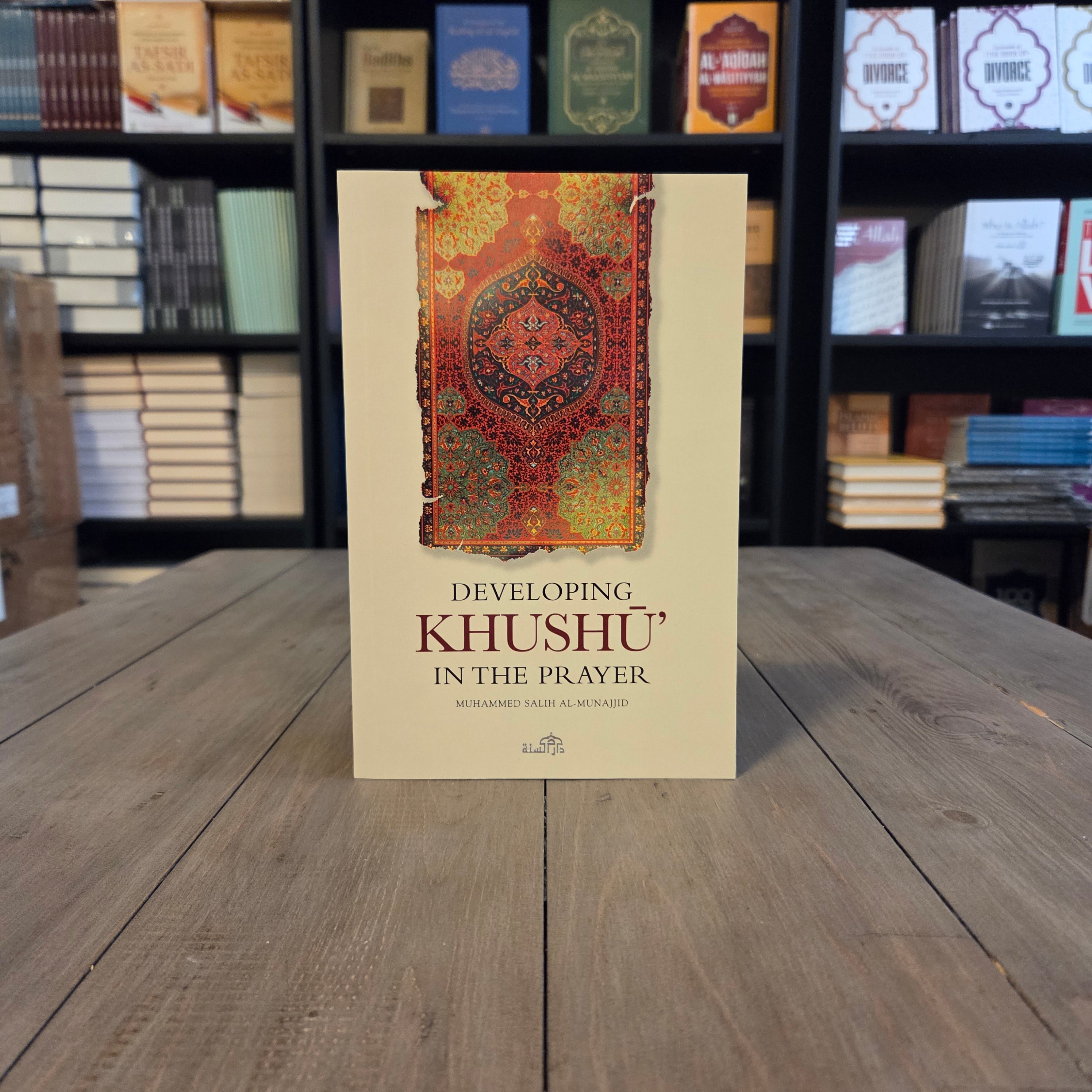 Developing Khushu In The Prayer By Muhammad Salih al-Munajid