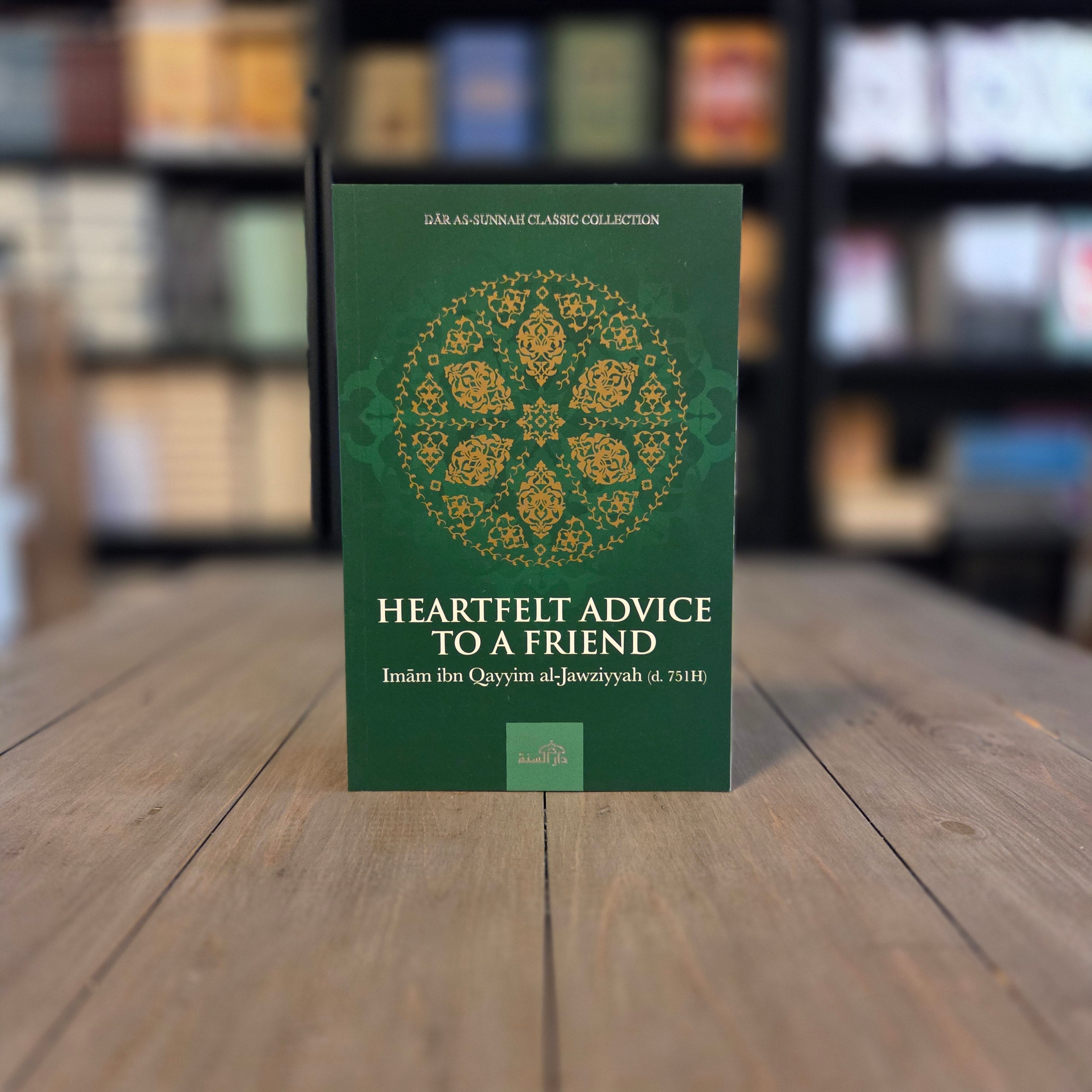Heartfelt Advice To A Friend By Ibn Qayyim al-Jawziyya