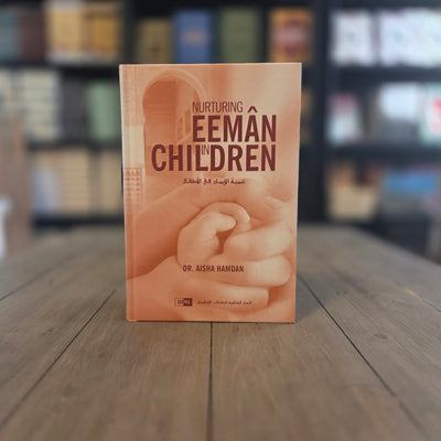 Nurturing Eeman in Children By Dr. Aisha Hamdan