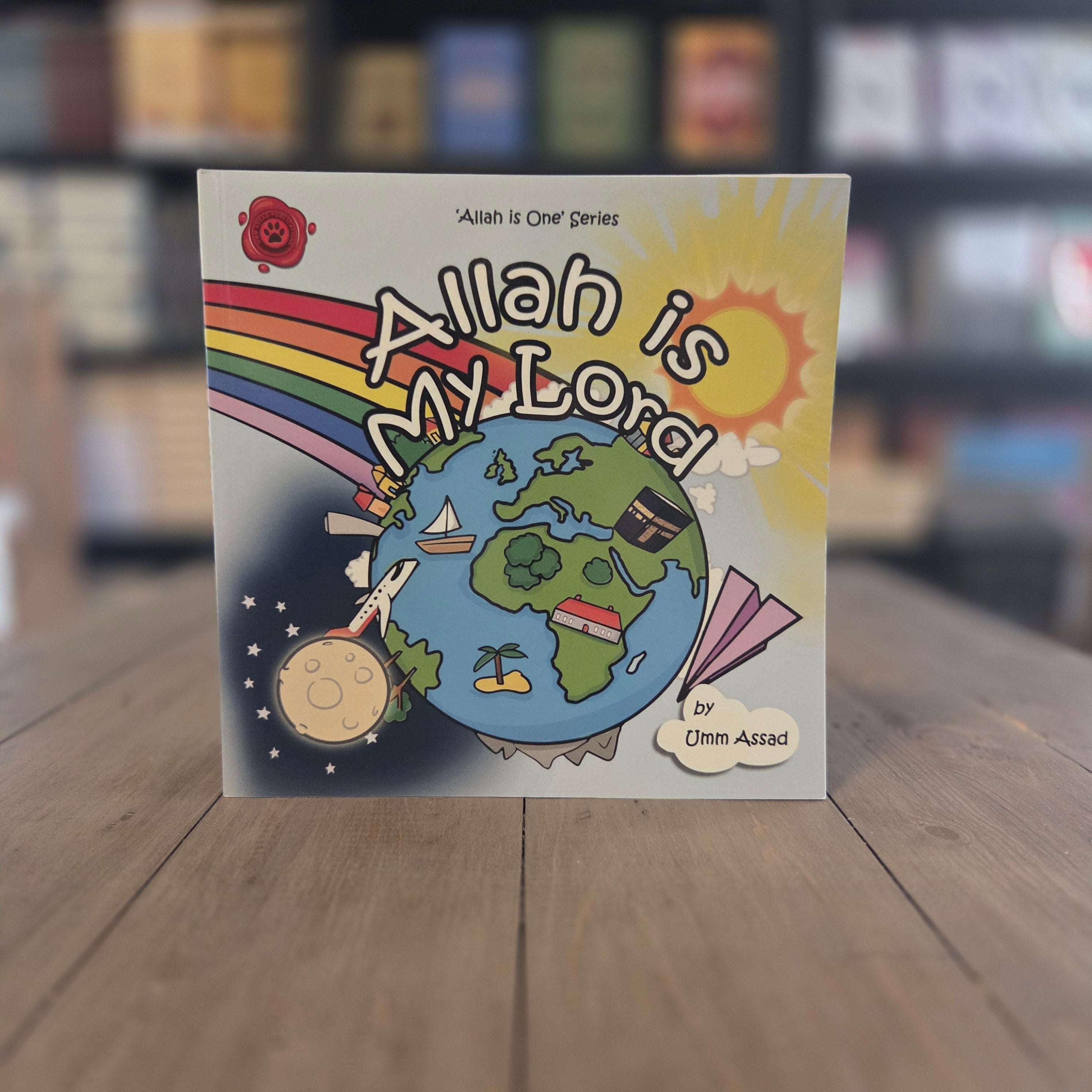 Allah Is My Lord Islamic Children's Book by Umm Assad — The Islamic Book Cafe
