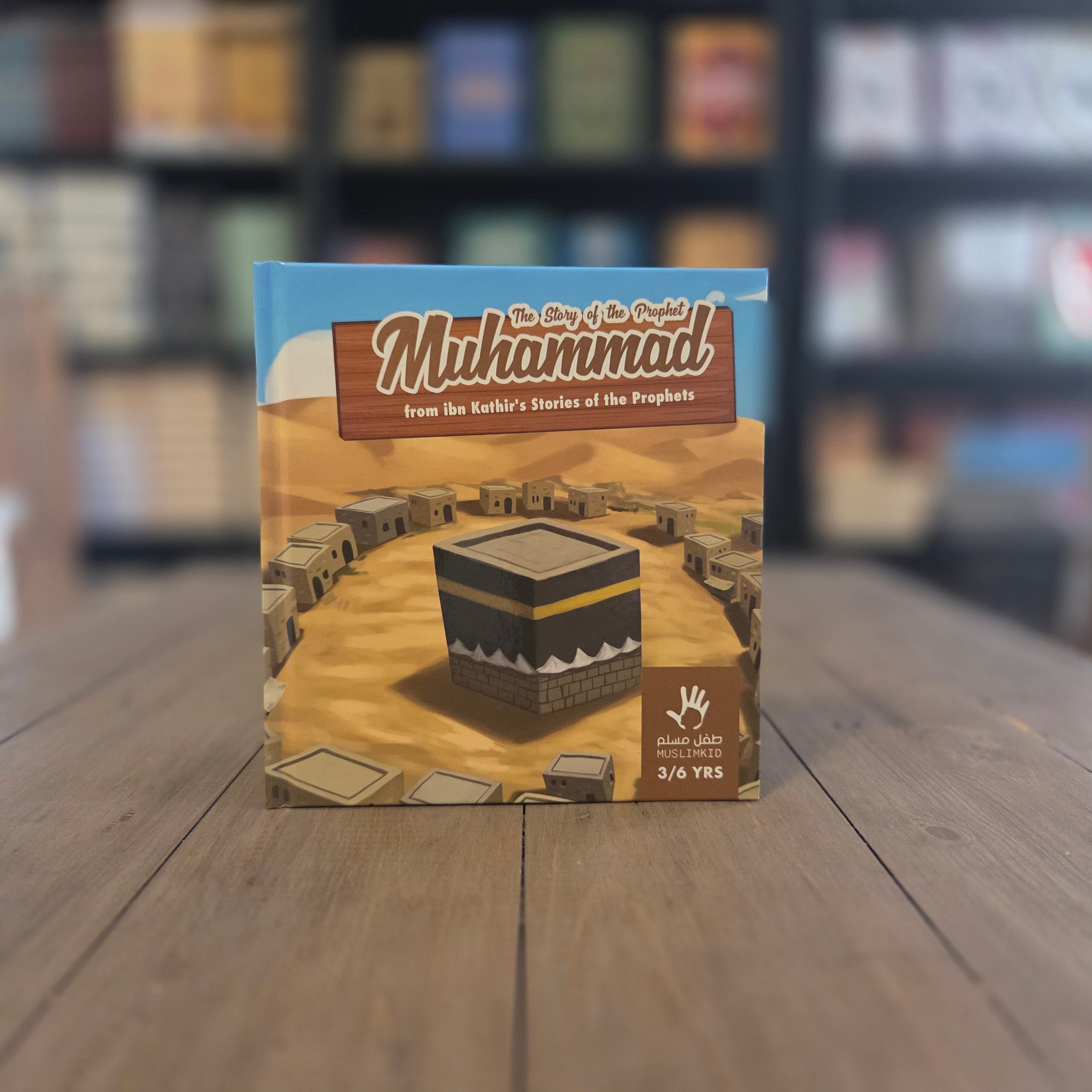 The Story of the Prophet Muhammad from ibn Kathir Stories of the Prophets. By Muslimkid