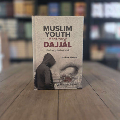 Muslim Youth In The Age of Dajjal By Dr. Gohar Mushtaq
