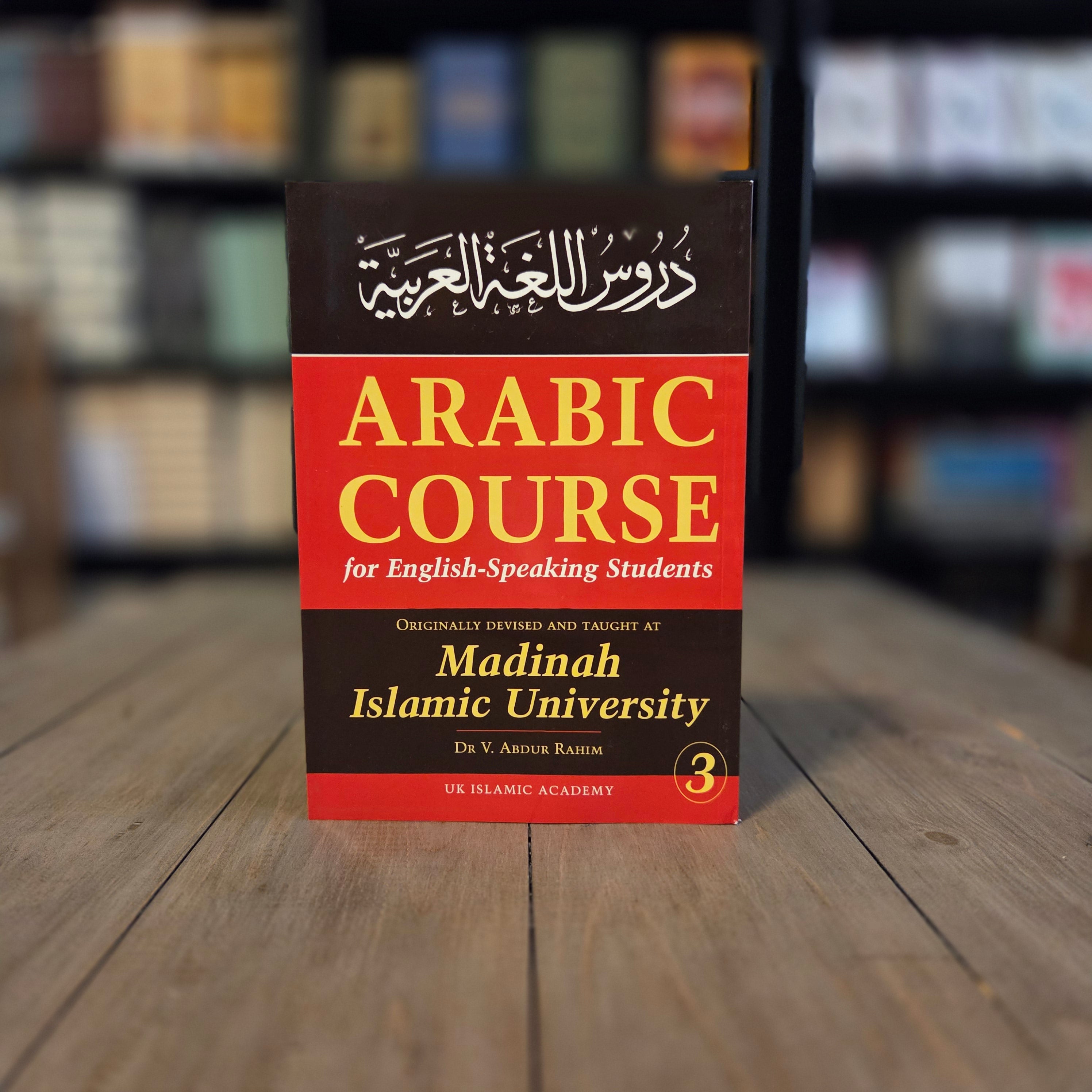 Arabic Course For English-Speaking Students 3 Vols | originally Devised and Taught at Madinah Islamic University By Dr, V. Abdur Rahim