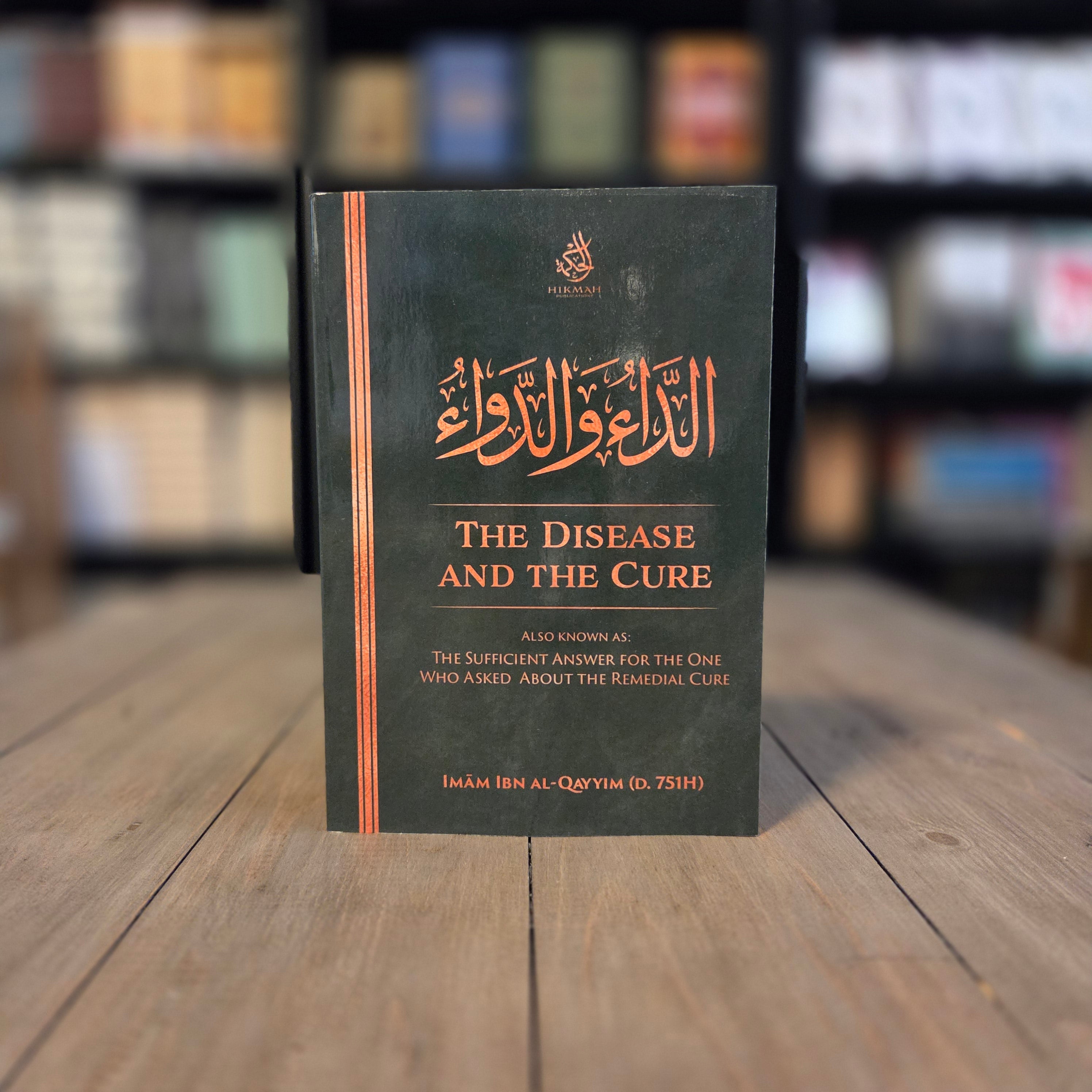 The Disease and The Cure By Imam Ibn Al-Qayyim | Healing the Soul Through Qur’an & Sunnah