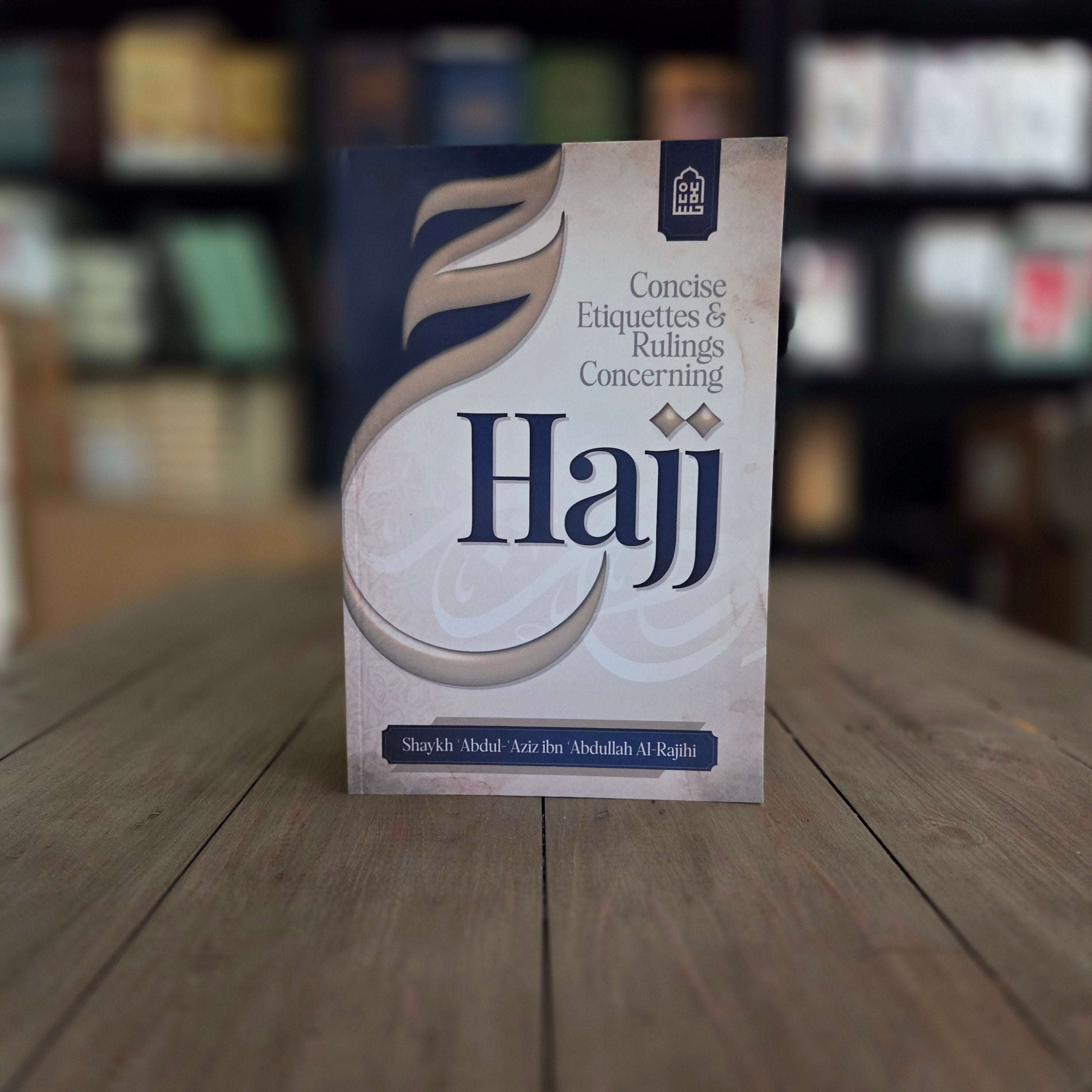 Concise Etiquettes and Rulings Concerning Hajj by Shaykh Al-Rajihi — The Islamic Book Cafe
