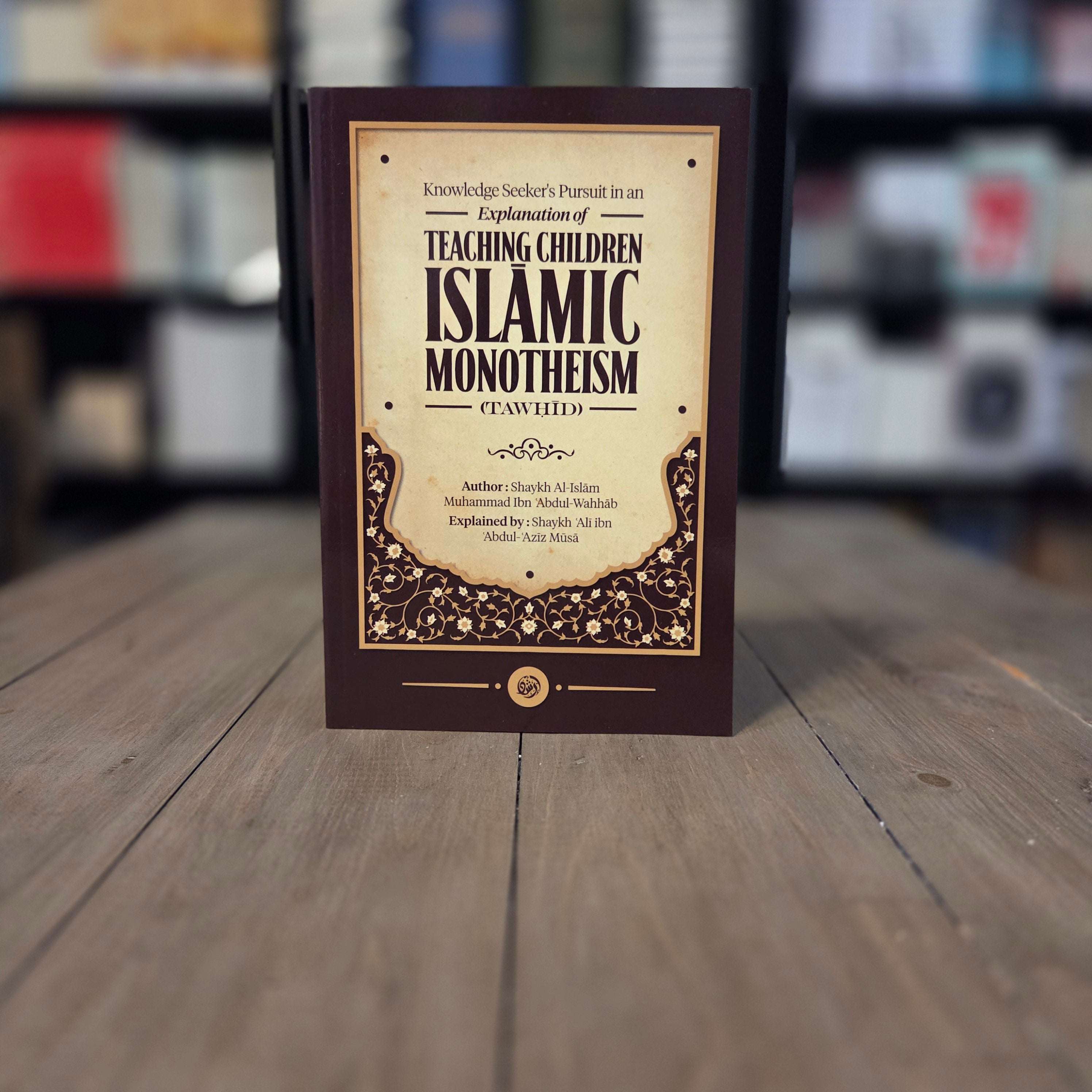 Knowledge Seekers Explanation of Teaching Islamic Monotheism — The Islamic Book Cafe