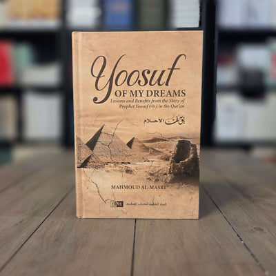Yoosuf of My Dreams Lessons and Benefits From the Story of Prophet Yoosuf in the Qur'an By Mahmoud al-Masri