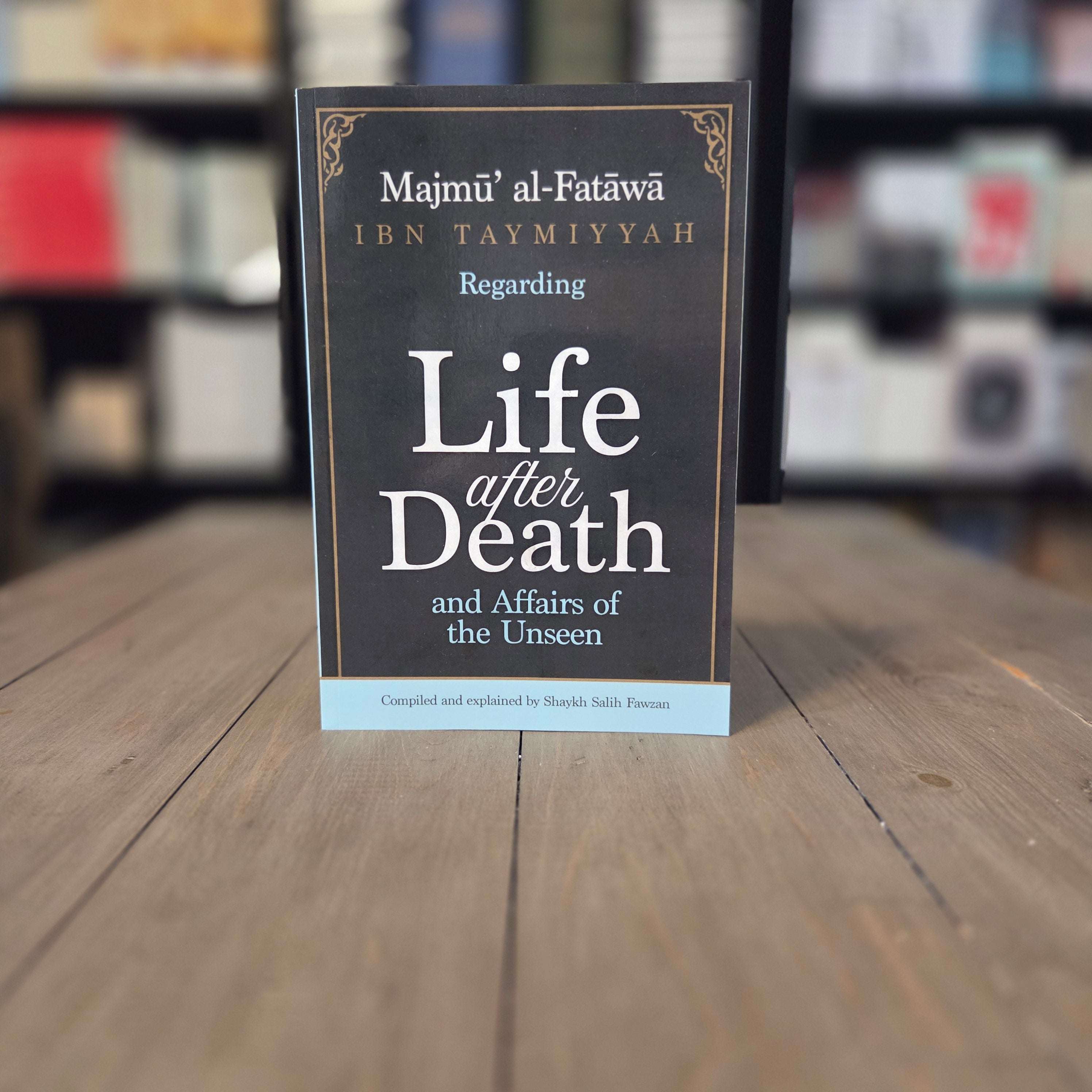 Majmu al-Fatawa Ibn Taymiyyah on Life After Death by Shaykh al-Fawzan — The Islamic Book Cafe