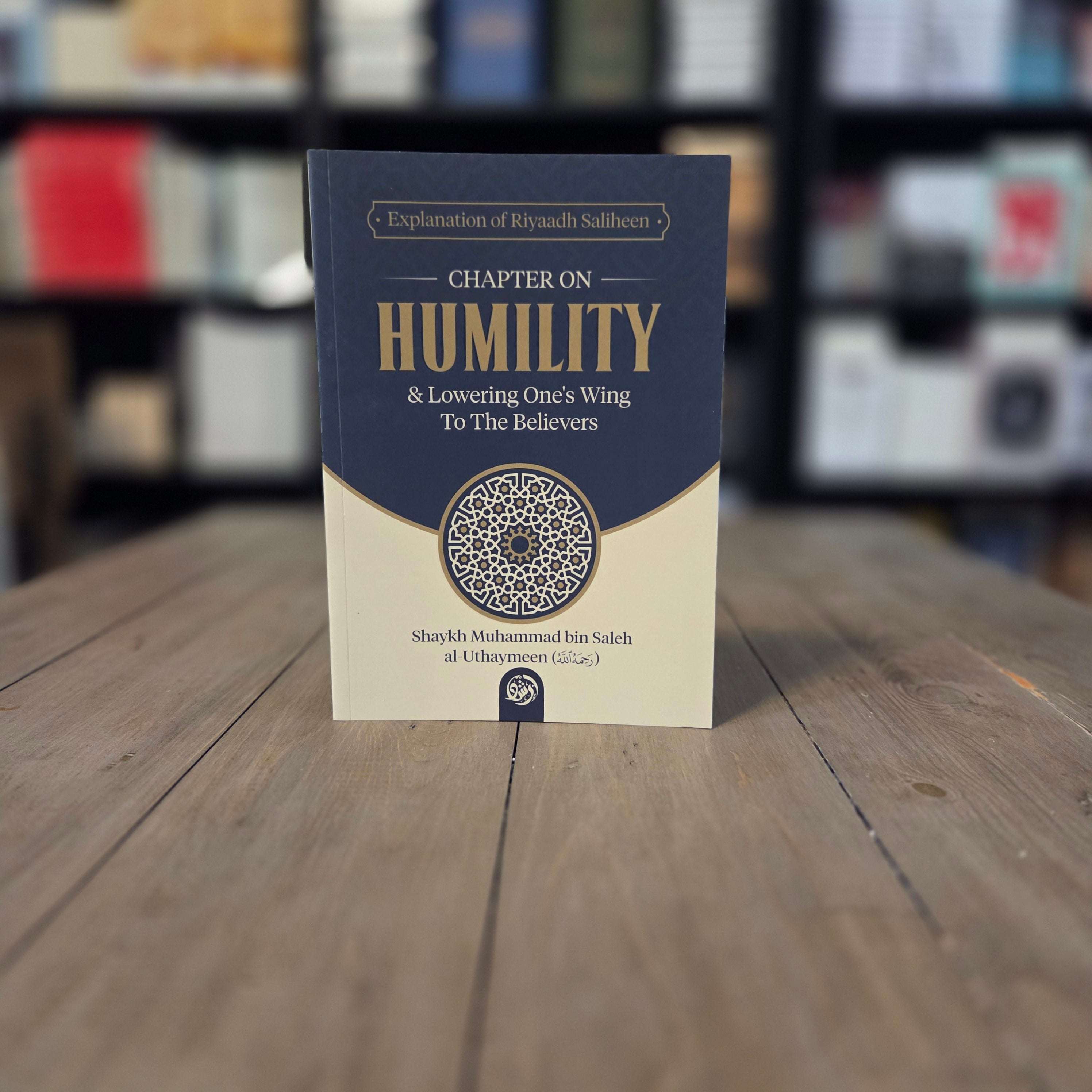 Riyad as-Saliheen Chapter on Humility by Shaykh Ibn al-Uthaymin — The Islamic Book Cafe