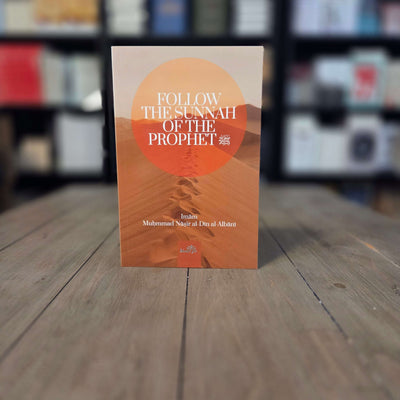 Follow The Sunnah Of The Prophet By Imam Nasir al-Din al-Albani