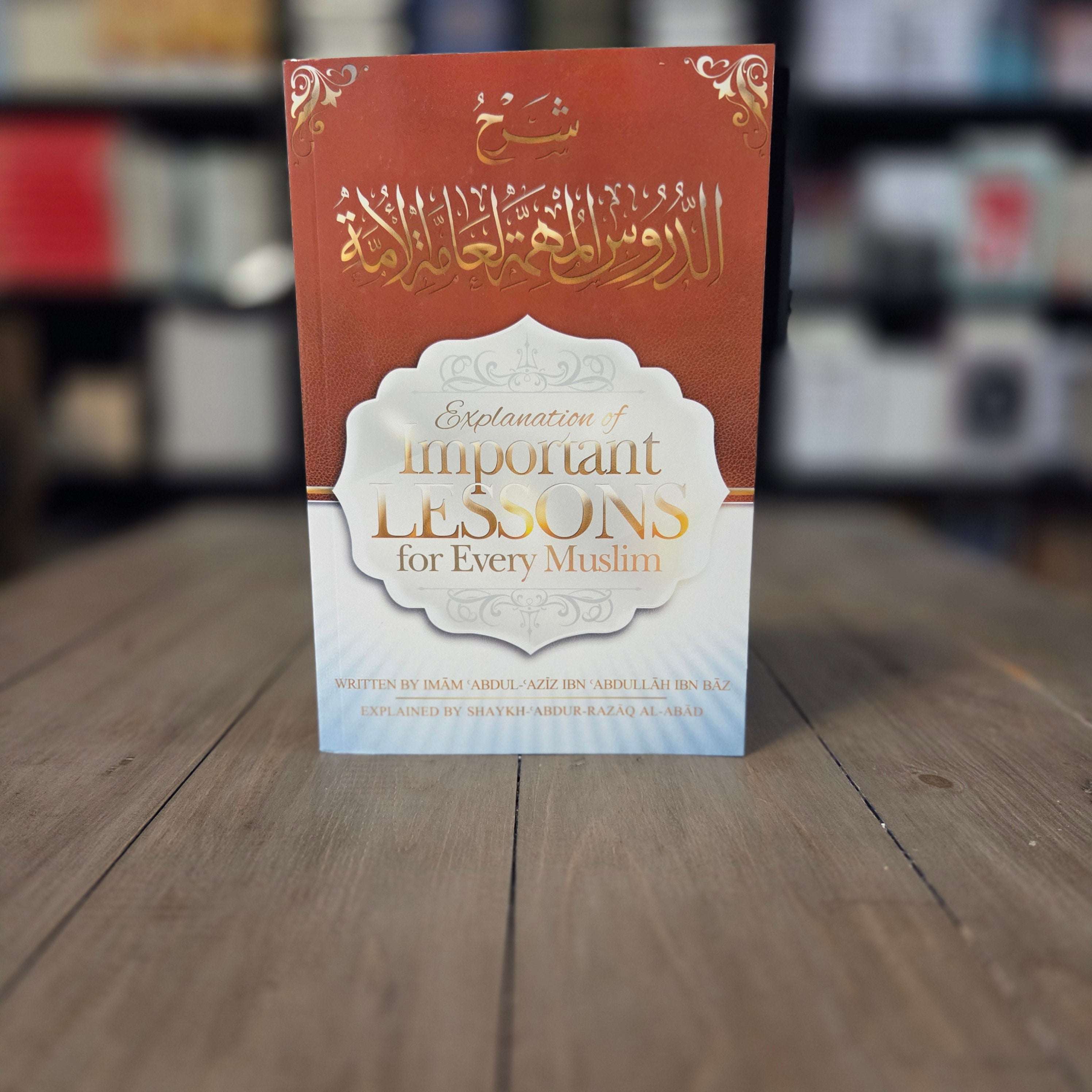 Explanation of Important Lessons For Every Muslim by Shaykh Ibn Baz — The Islamic Book Cafe
