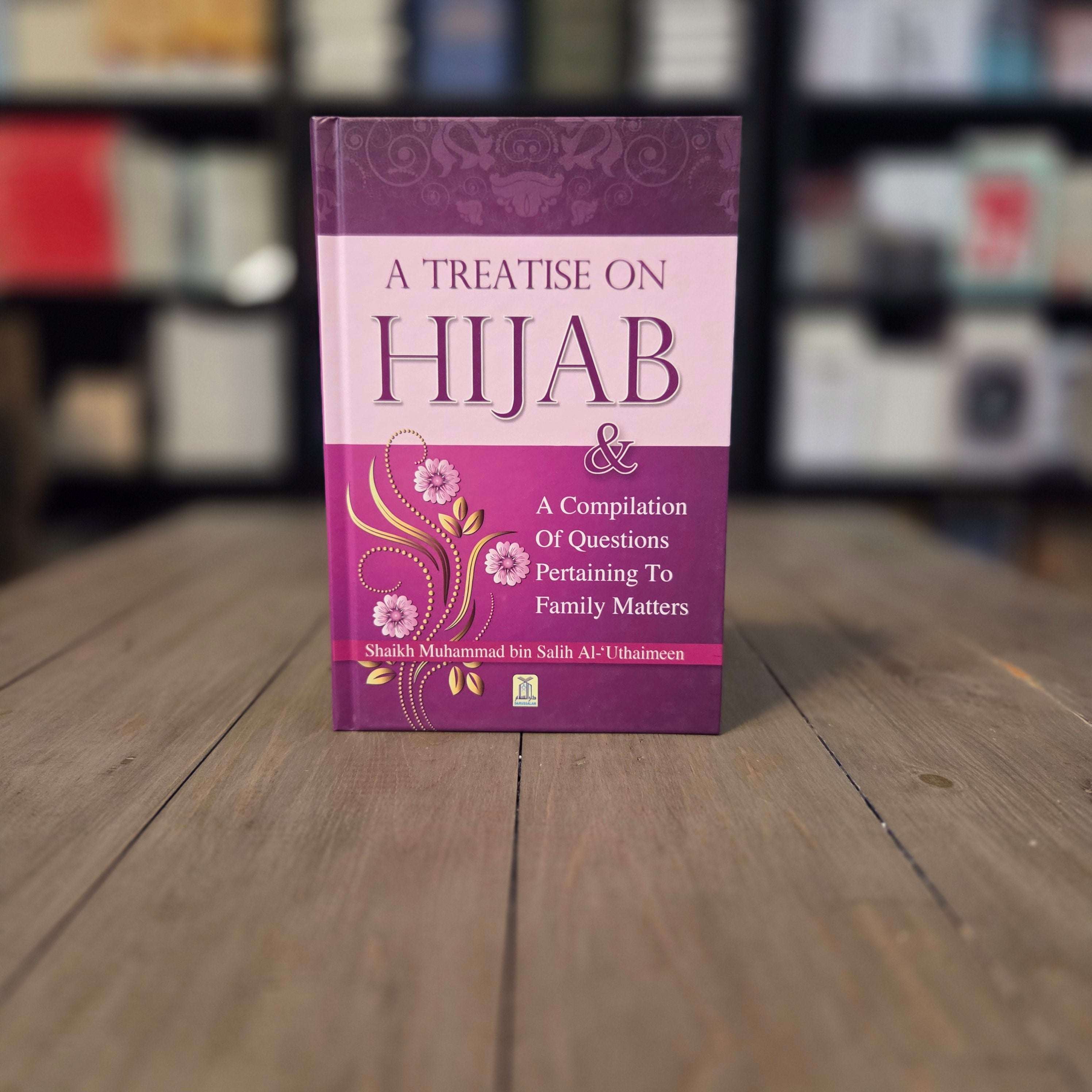 Treatise on Hijab and Family Matters by Shaykh Ibn Uthaymin — The Islamic Book Cafe