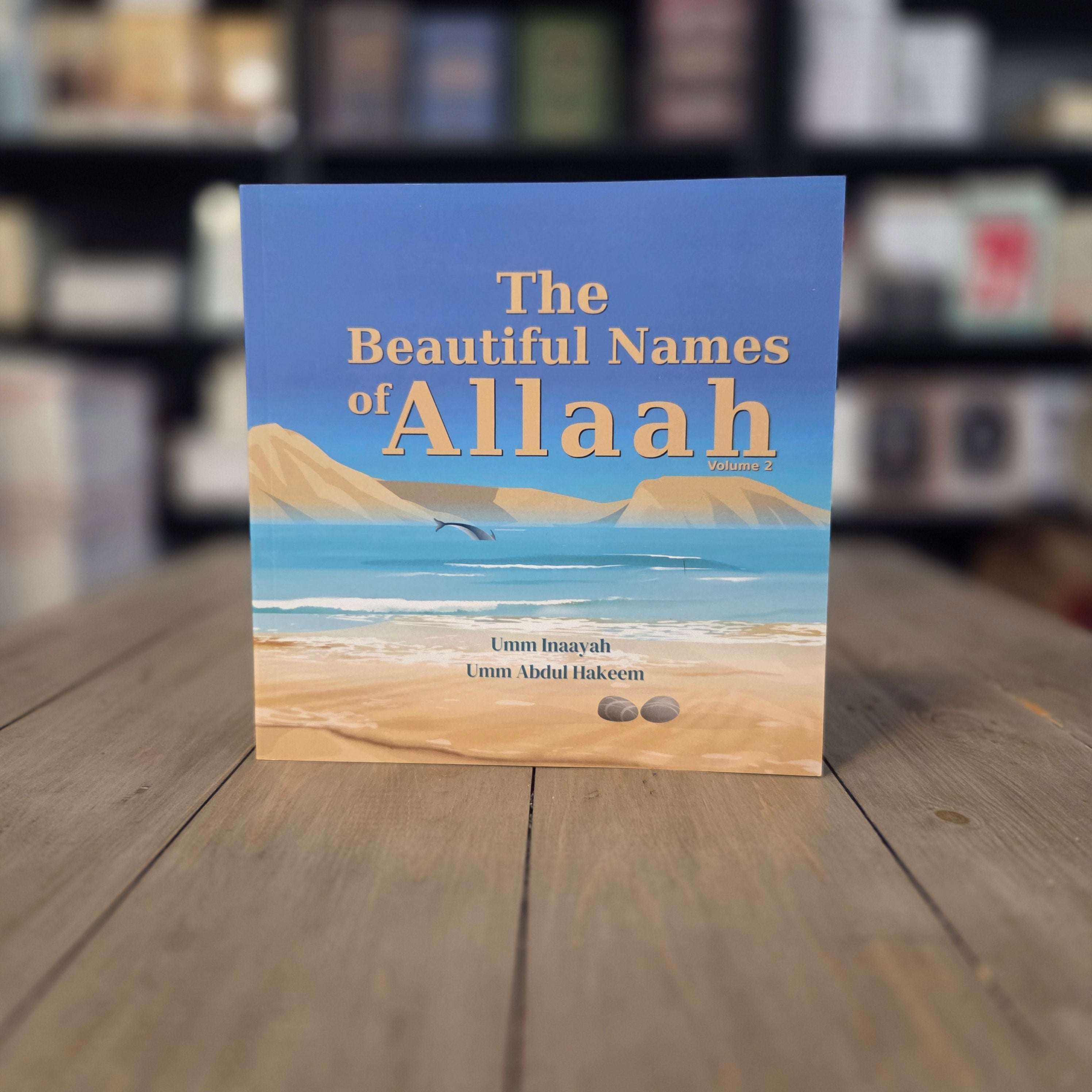 The Beautiful Names of Allah Volume 2 by Umm Inaayah — The Islamic Book Cafe