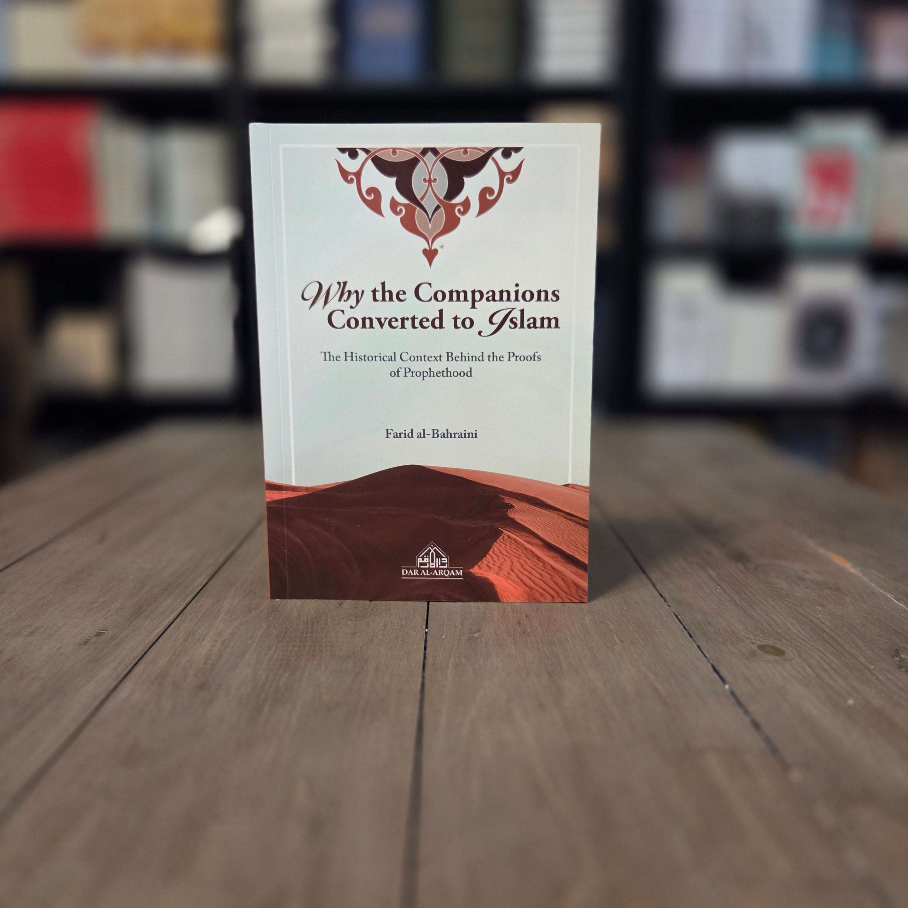 Why The Companions Converted To Islam by Farid al-Bahraini — The Islamic Book Cafe