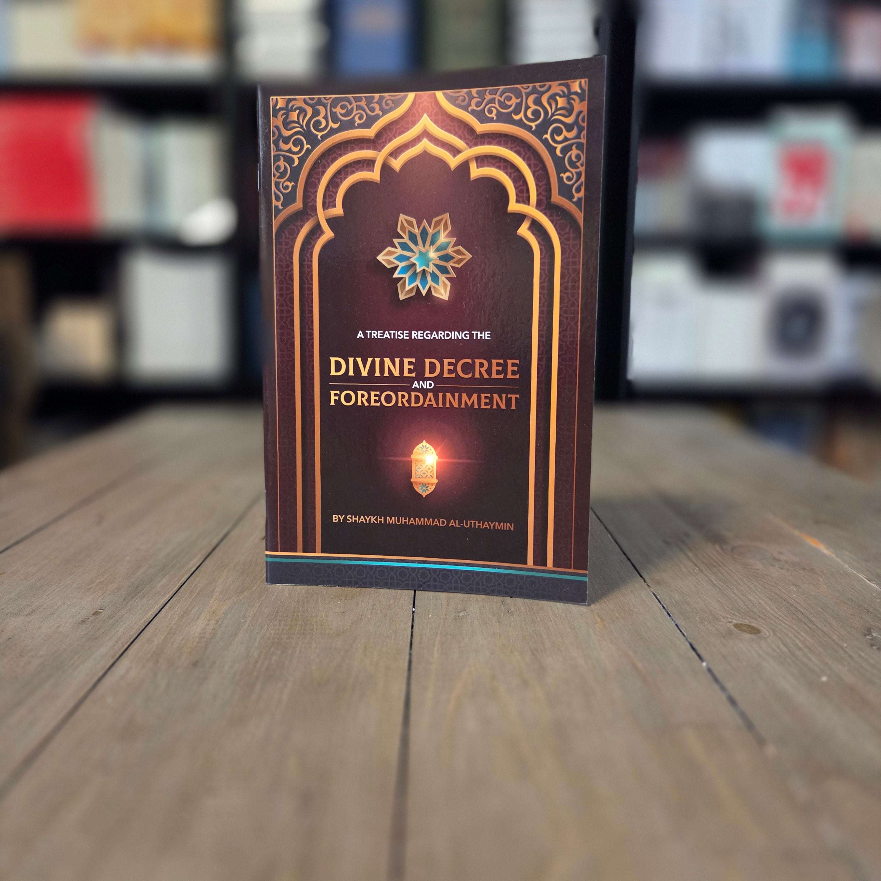Divine Decree and Foreordainment by Shaykh Muhammad al-Uthaymin — The Islamic Book Cafe
