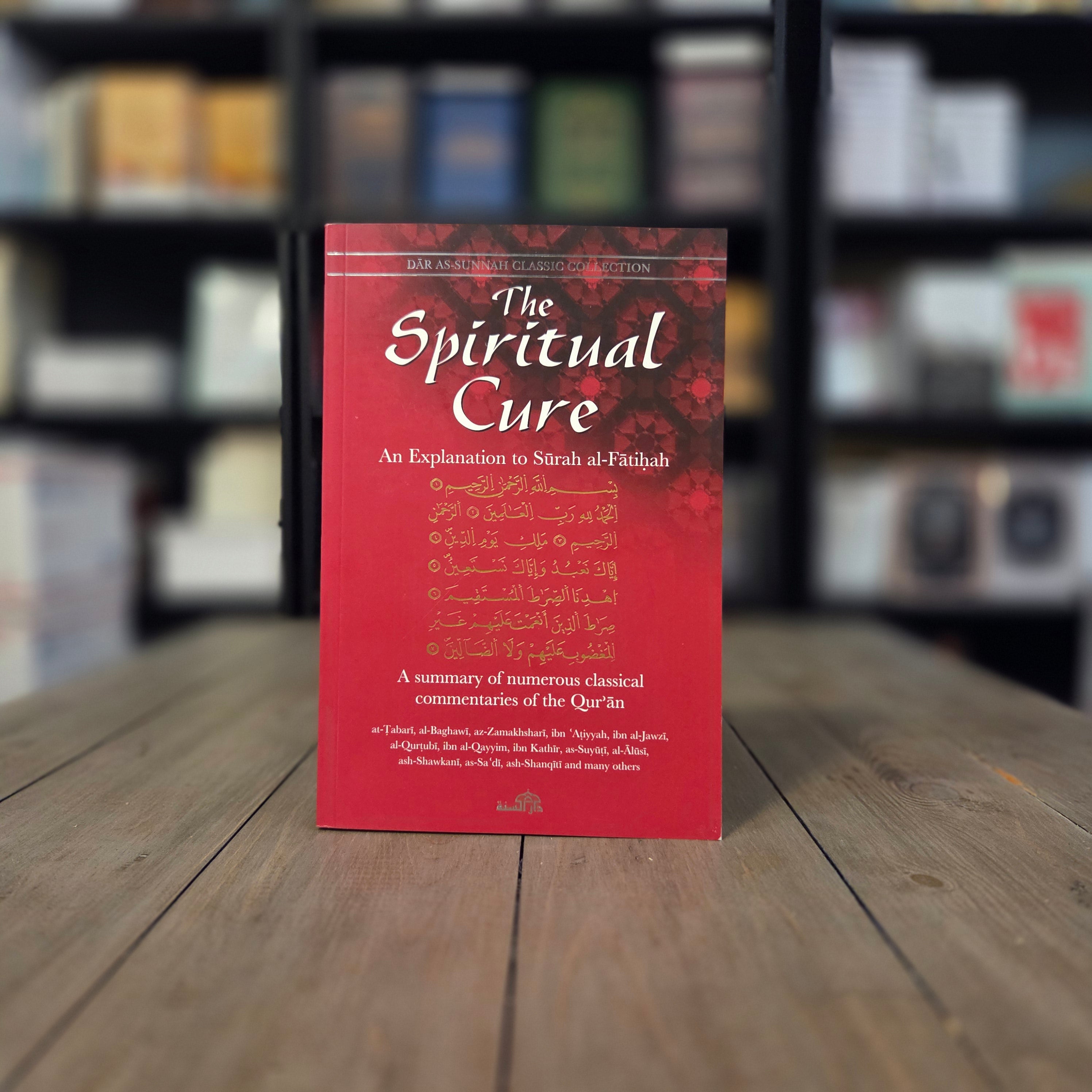 The Spiritual Cure An Explanation of Surah al-Fatihah