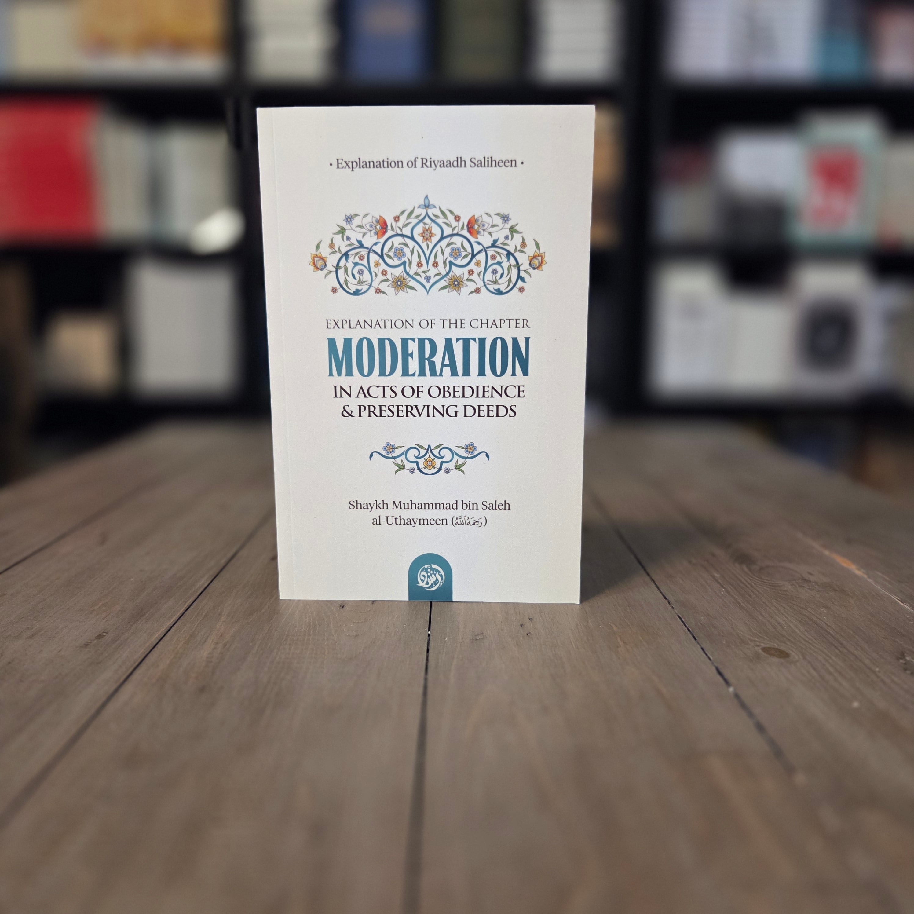 Explanation of Riyadh as-Saliheen Chapter on Moderation In Acts of Obedience & Preserving Deeds By Shaykh Muhammad bin Saleh al-Uthaymeen