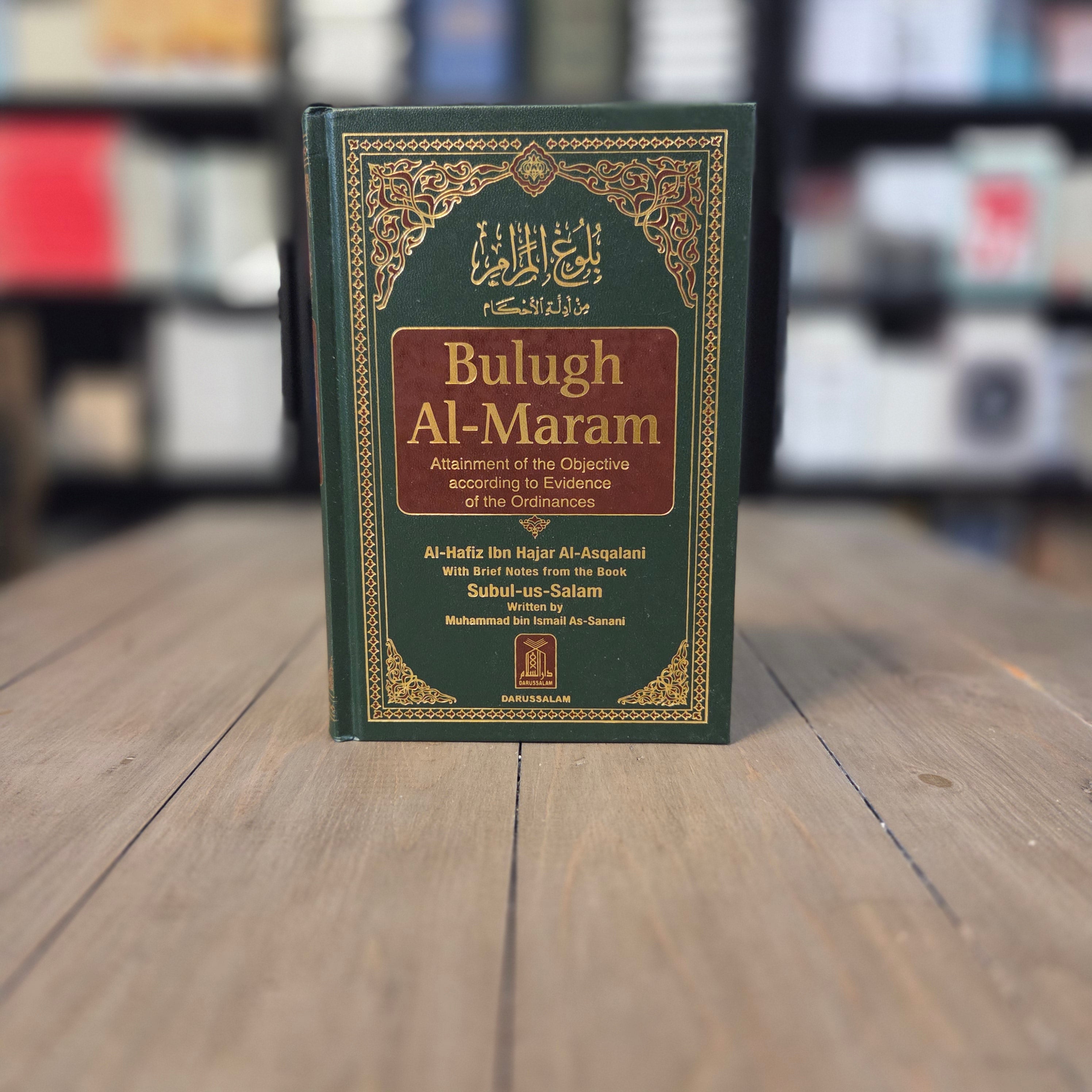 Bulugh Al-Maram Attainment of The Objective according to Evidence of The Ordinance By Al-Hafiz Ibn Hajar Al-Asqalani