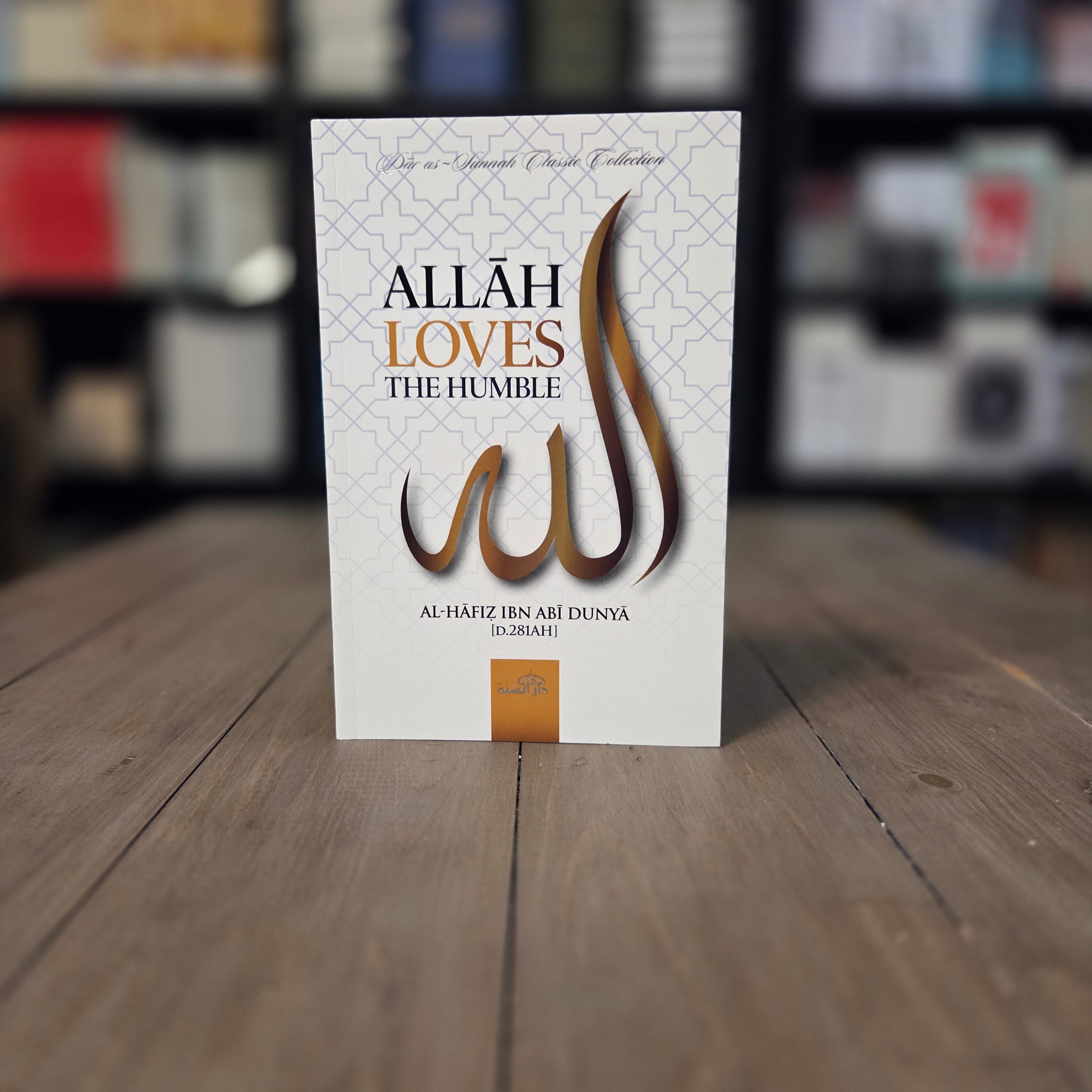 Allah Loves The Humble By Al-Hafiz Ibn Abi Dunya