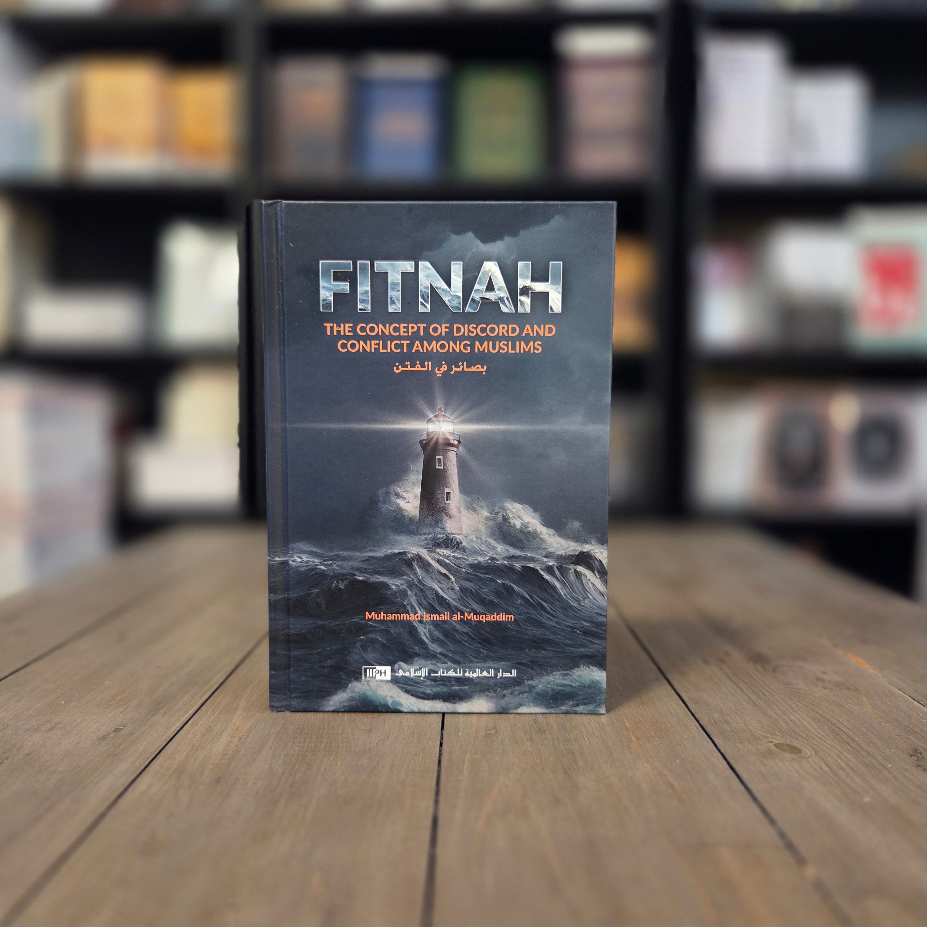 Fitnah The Concept of Discord Conflict among Muslims By Muhammad Ismail al-Muqaddim